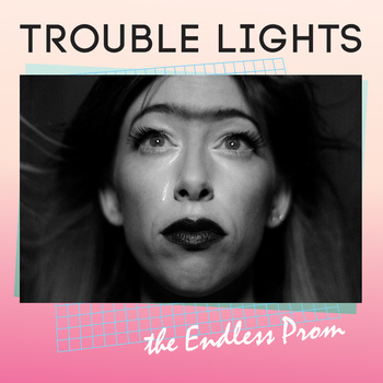 the Endless Prom by Trouble Lights
